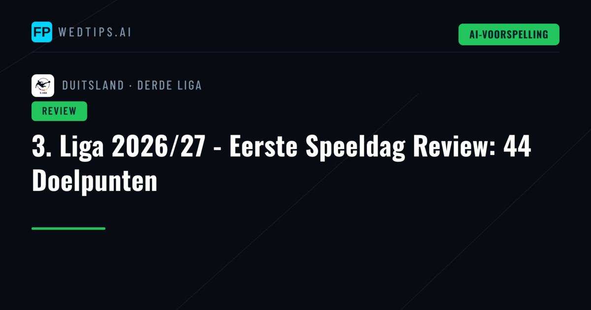 3. Liga 2026/27 - Eerste Speeldag Review: 44 Doelpunten