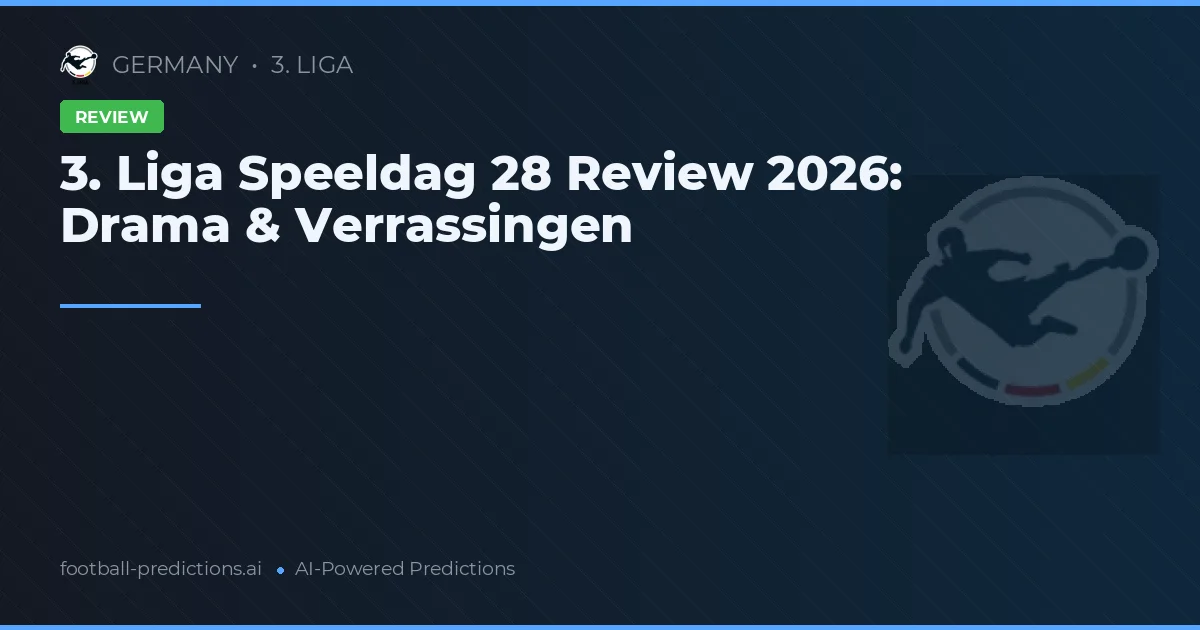 3. Liga Speeldag 28 Review 2026: Drama & Verrassingen
