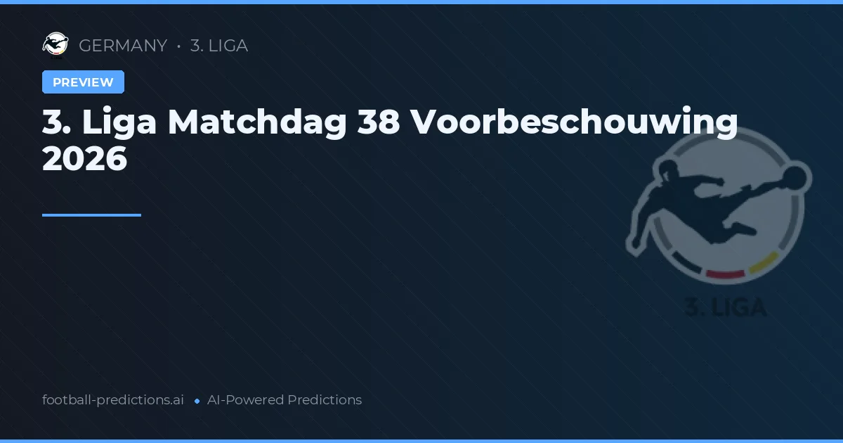3. Liga Matchdag 38 Voorbeschouwing 2026