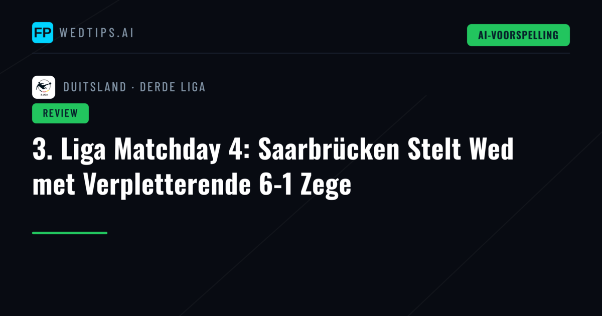 3. Liga Matchday 4: Saarbrücken Stelt Wed met Verpletterende 6-1 Zege