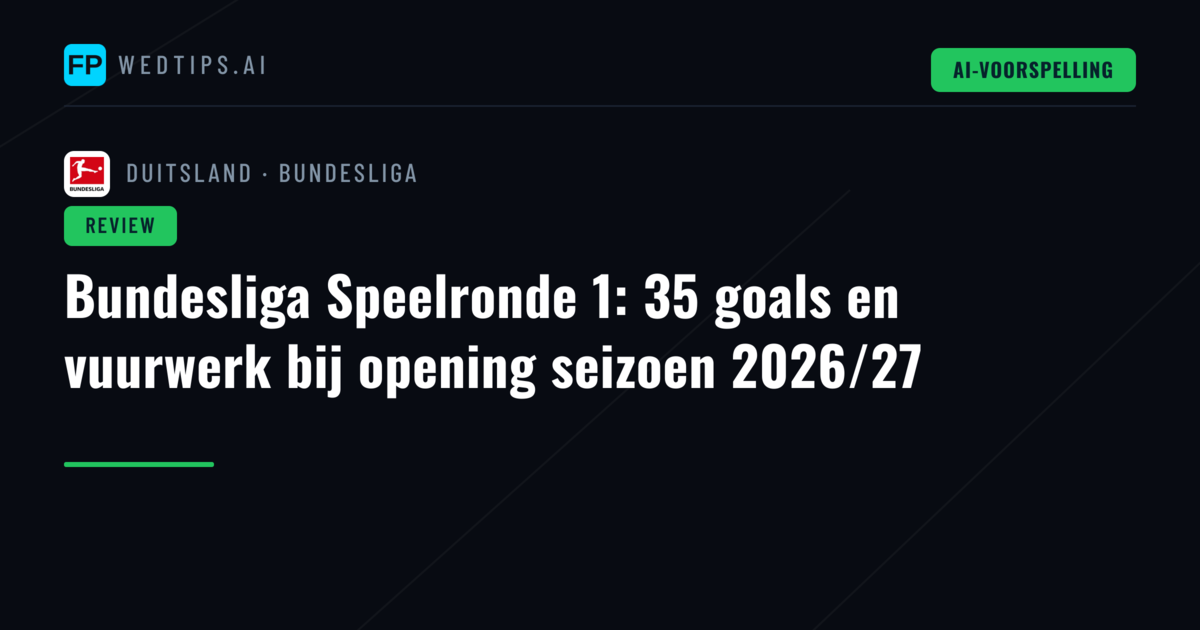 Bundesliga Speelronde 1: 35 goals en vuurwerk bij opening seizoen 2026/27