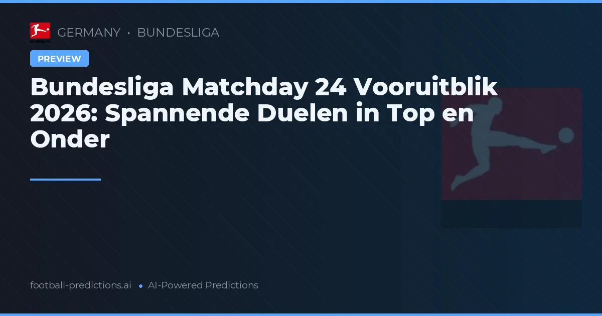 Bundesliga Matchday 24 Vooruitblik 2026: Spannende Duelen in Top en Onder