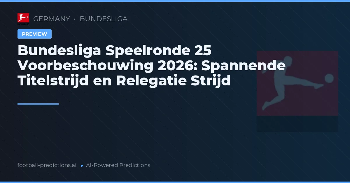 Bundesliga Speelronde 25 Voorbeschouwing 2026: Spannende Titelstrijd en Relegatie Strijd