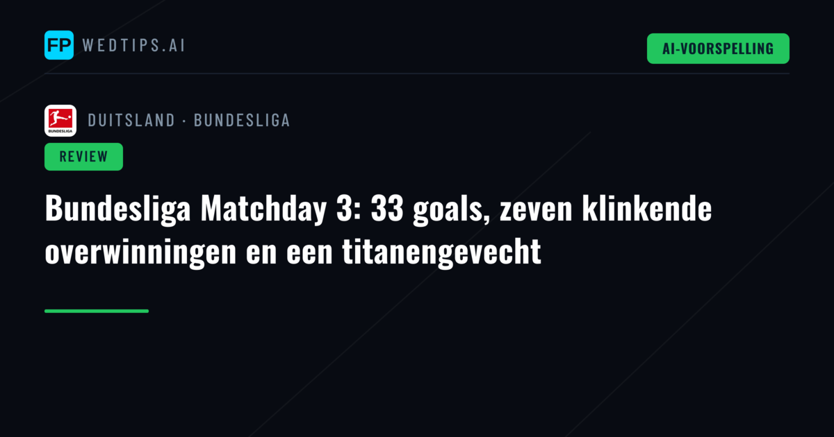 Bundesliga Matchday 3: 33 goals, zeven klinkende overwinningen en een titanengevecht
