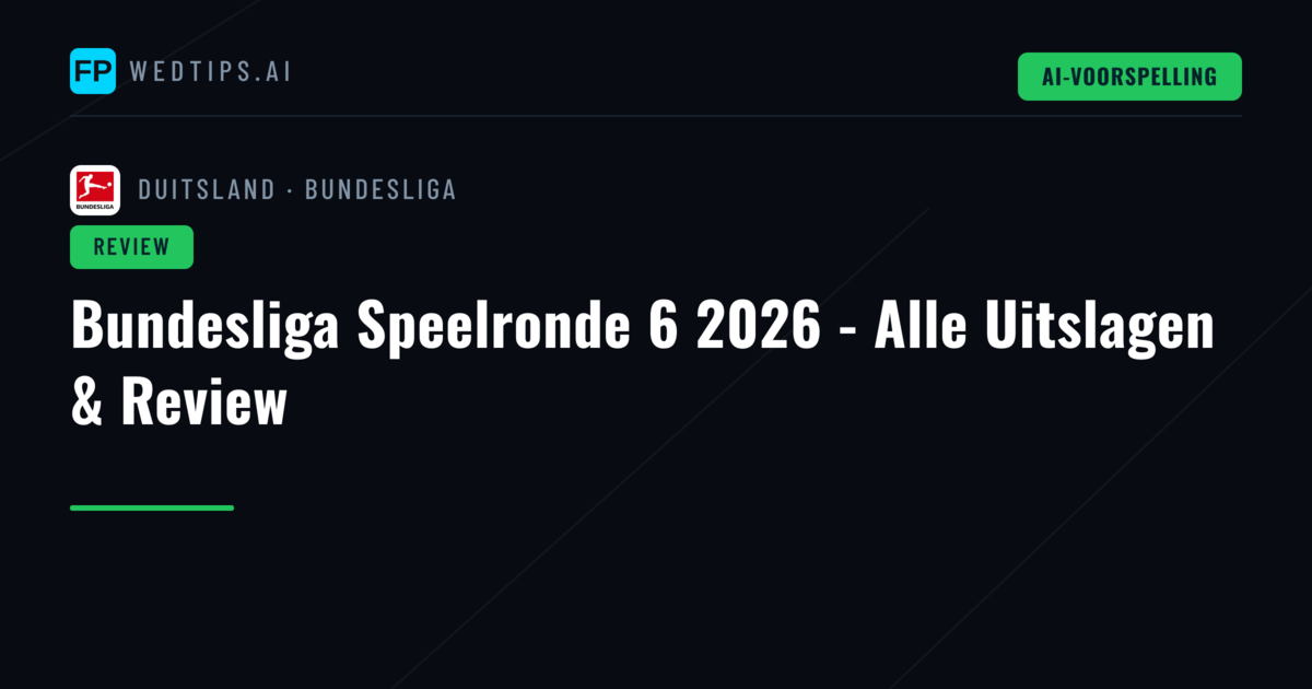 Bundesliga Speelronde 6 2026 - Alle Uitslagen & Review