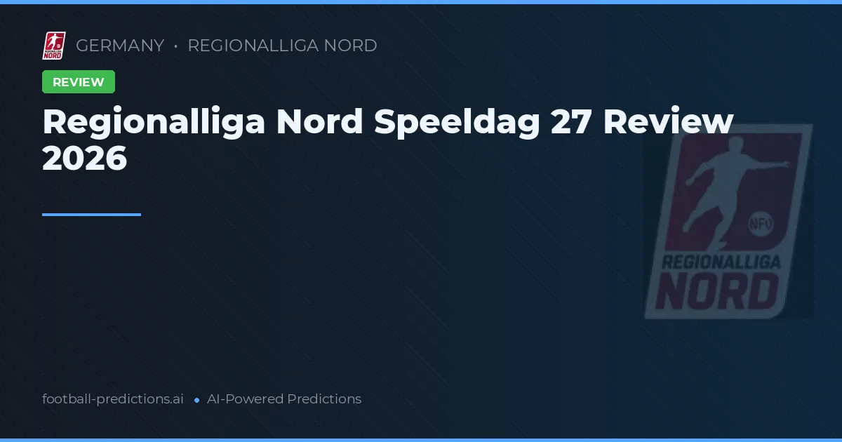 Regionalliga Nord Speeldag 27 Review 2026