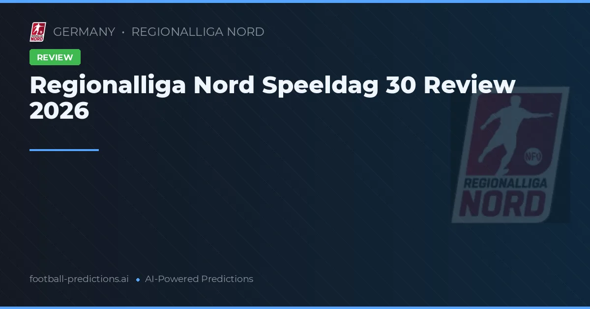 Regionalliga Nord Speeldag 30 Review 2026