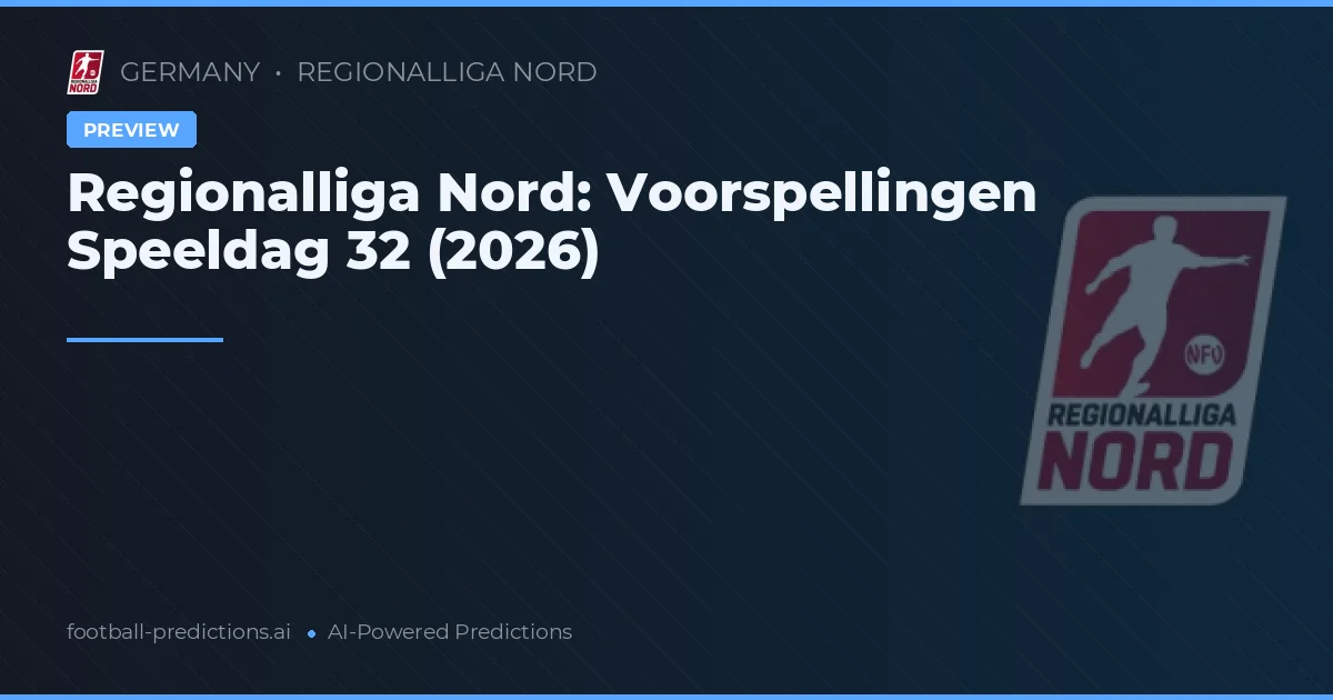 Regionalliga Nord: Voorspellingen Speeldag 32 (2026)
