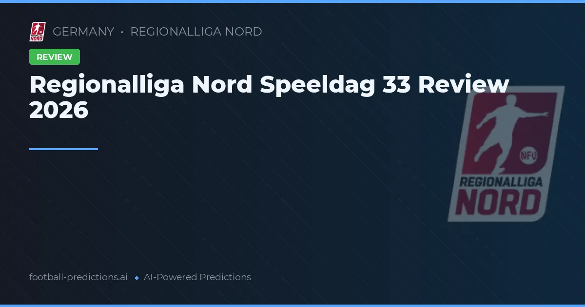Regionalliga Nord Speeldag 33 Review 2026