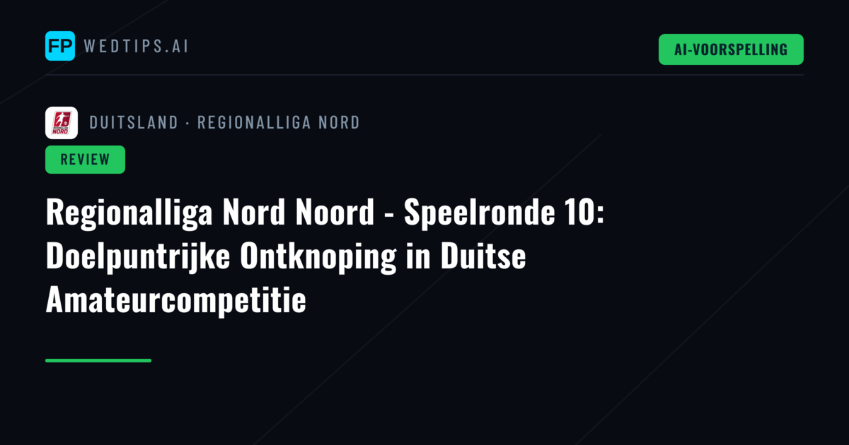 Regionalliga Nord Noord - Speelronde 10: Doelpuntrijke Ontknoping in Duitse Amateurcompetitie