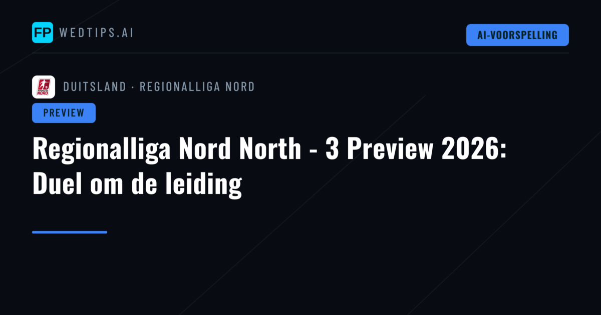 Regionalliga Nord North - 3 Preview 2026: Duel om de leiding