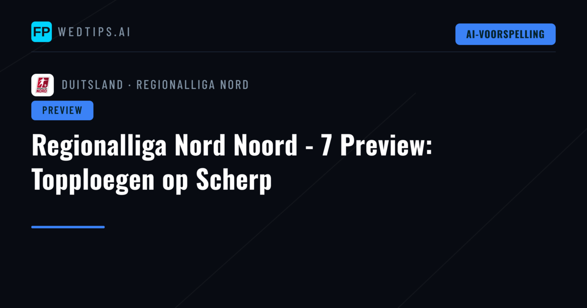 Regionalliga Nord Noord - 7 Preview: Topploegen op Scherp