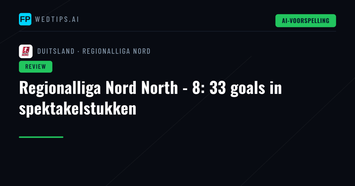 Regionalliga Nord North - 8: 33 goals in spektakelstukken