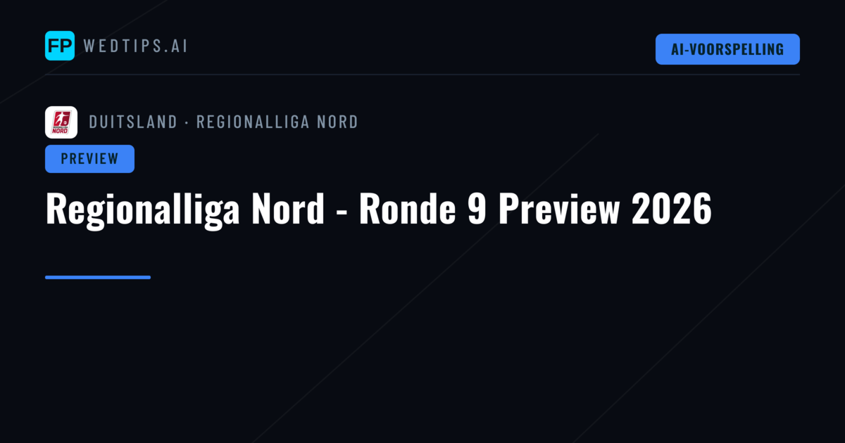Regionalliga Nord - Ronde 9 Preview 2026