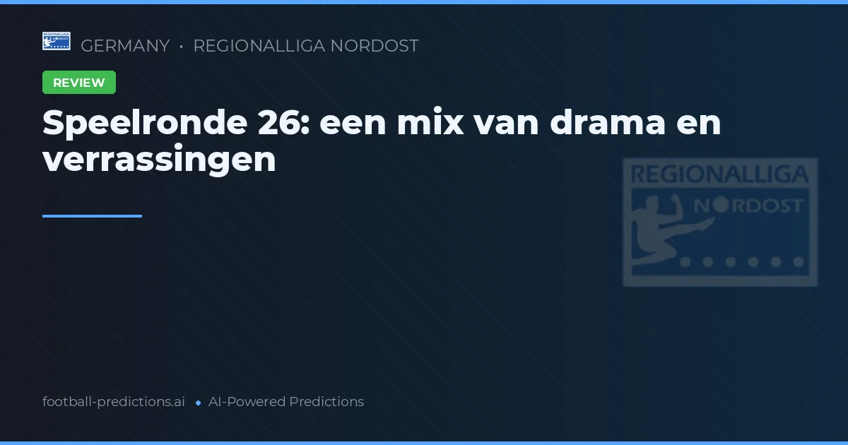 Speelronde 26: een mix van drama en verrassingen