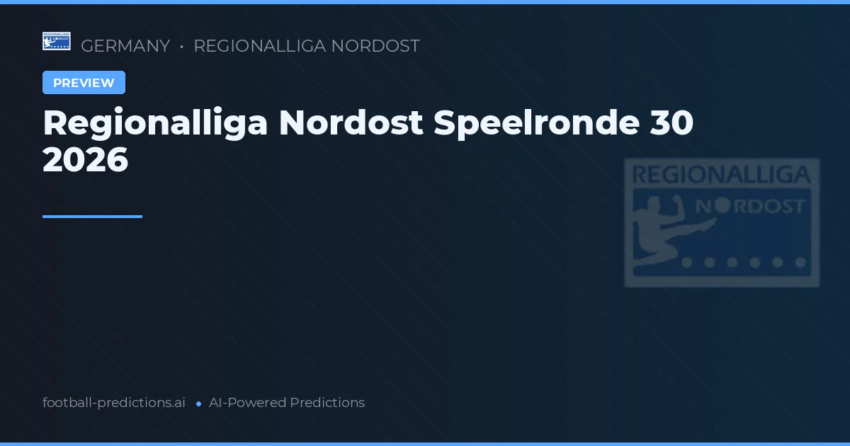 Regionalliga Nordost Speelronde 30 2026