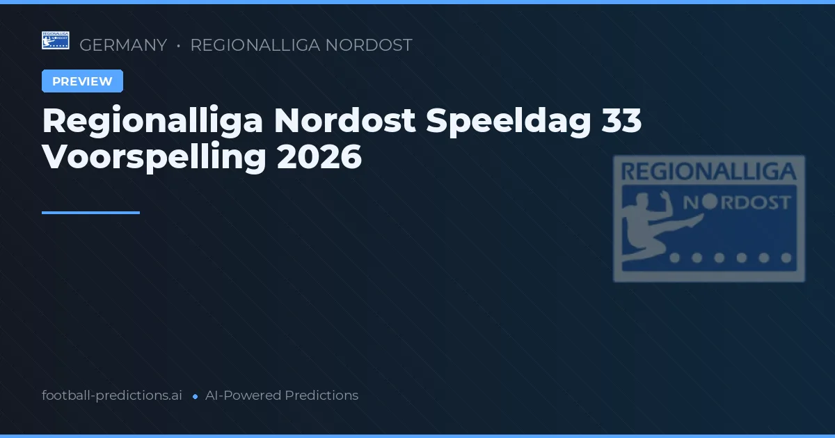 Regionalliga Nordost Speeldag 33 Voorspelling 2026