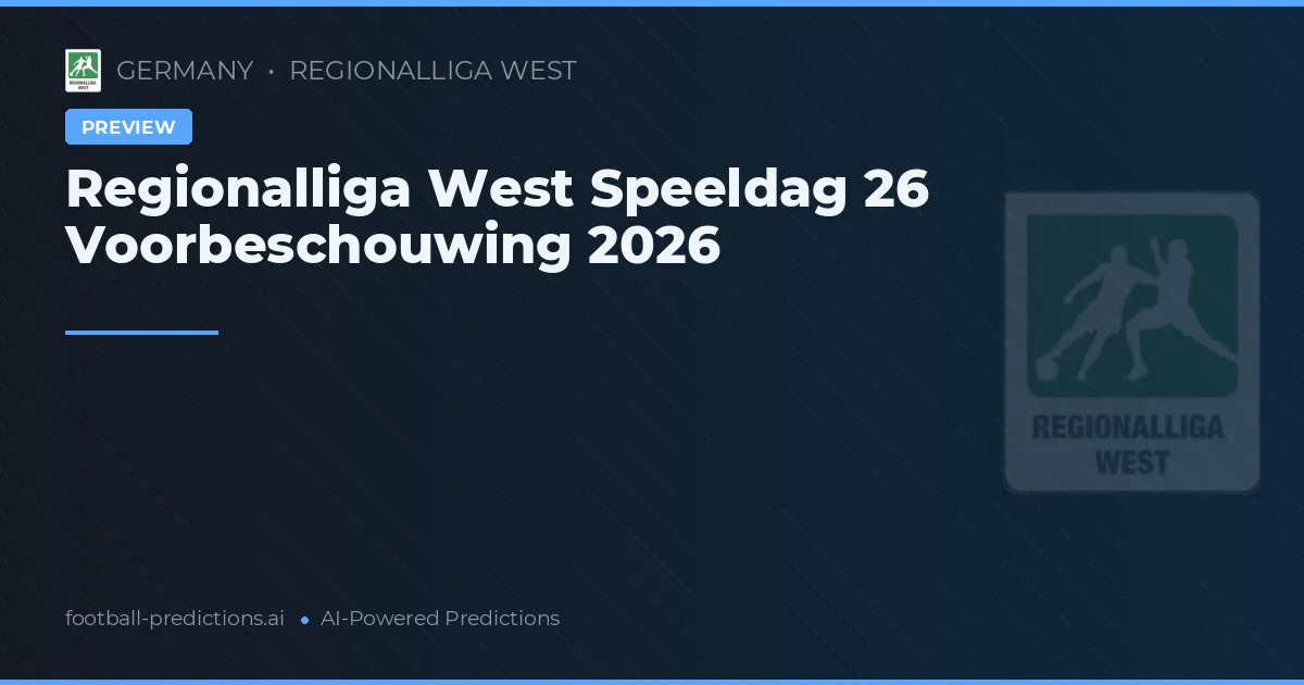 Regionalliga West Speeldag 26 Voorbeschouwing 2026