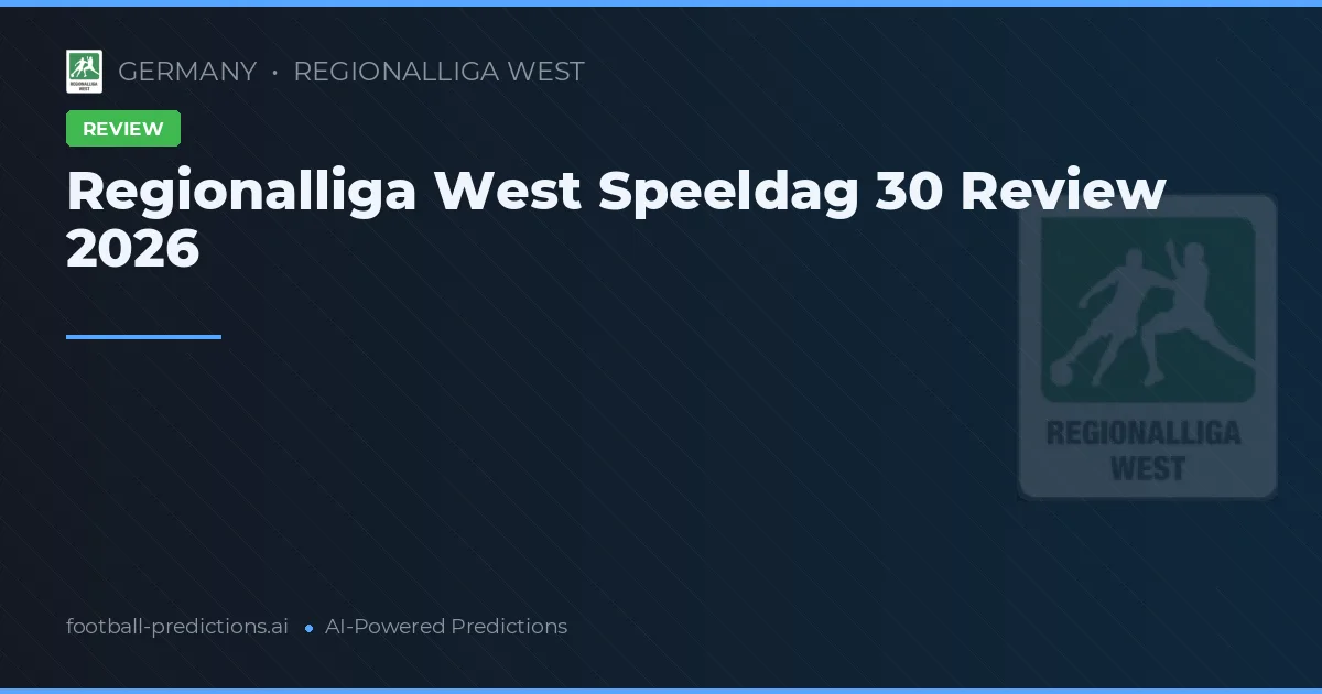 Regionalliga West Speeldag 30 Review 2026
