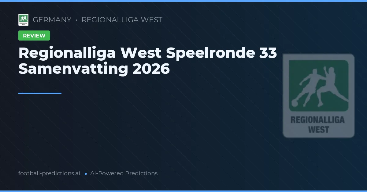 Regionalliga West Speelronde 33 Samenvatting 2026