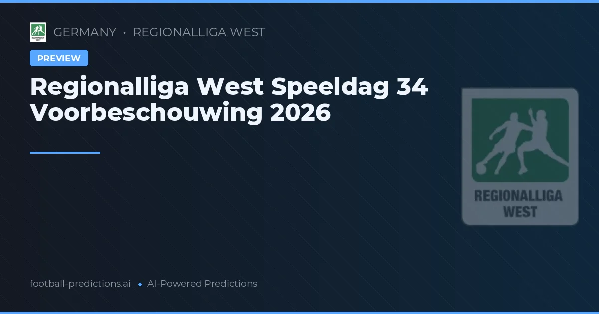 Regionalliga West Speeldag 34 Voorbeschouwing 2026