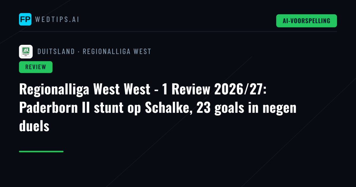 Regionalliga West West - 1 Review 2026/27: Paderborn II stunt op Schalke, 23 goals in negen duels