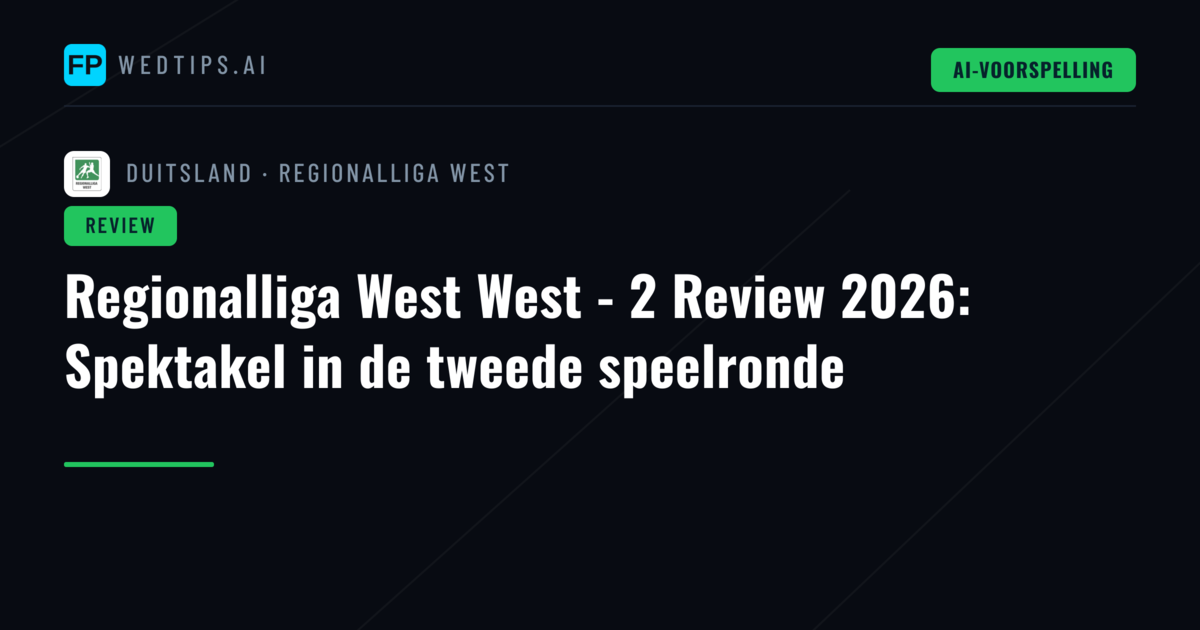 Regionalliga West West - 2 Review 2026: Spektakel in de tweede speelronde
