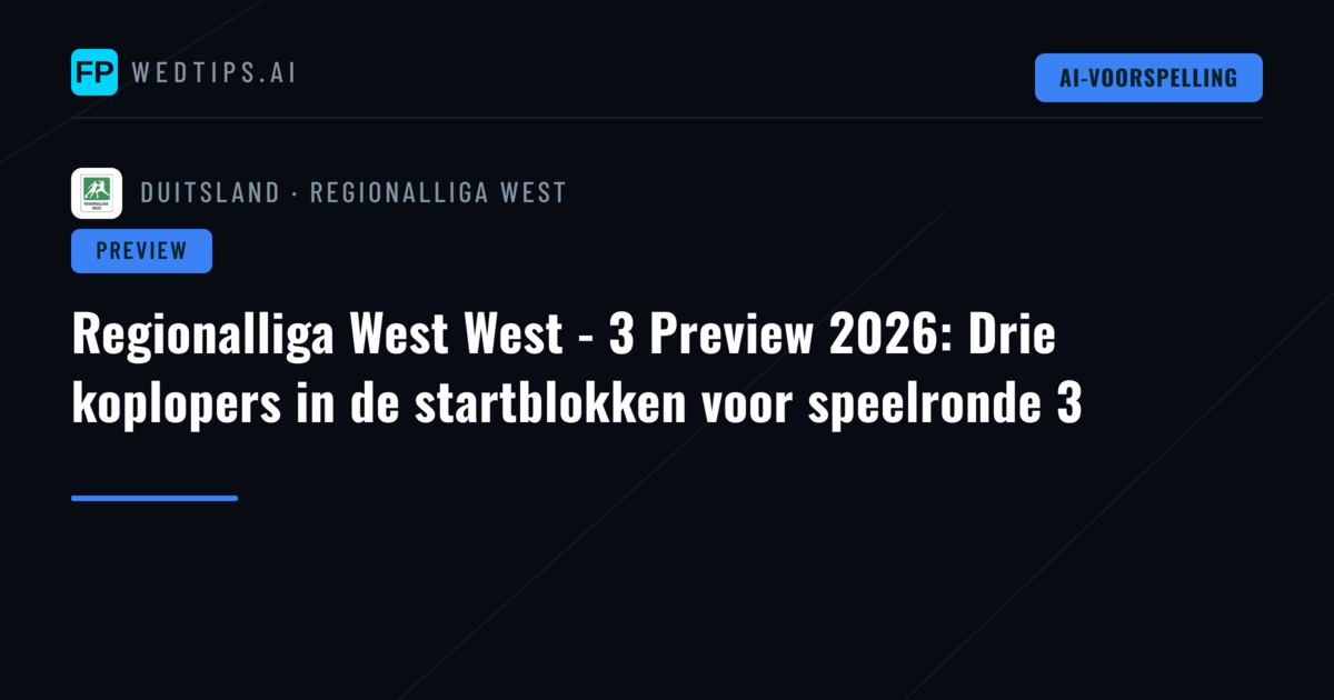 Regionalliga West West - 3 Preview 2026: Drie koplopers in de startblokken voor speelronde 3