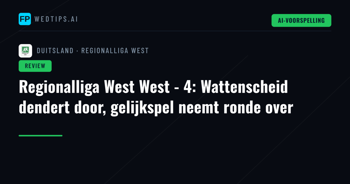 Regionalliga West West - 4: Wattenscheid dendert door, gelijkspel neemt ronde over