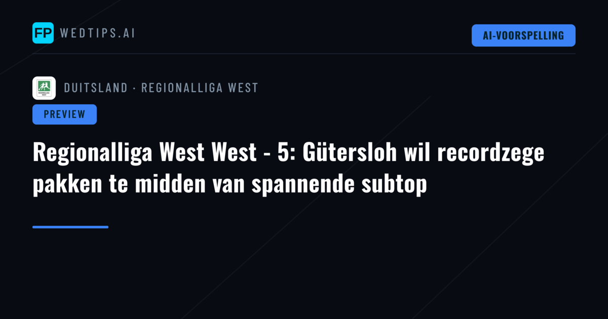 Regionalliga West West - 5: Gütersloh wil recordzege pakken te midden van spannende subtop