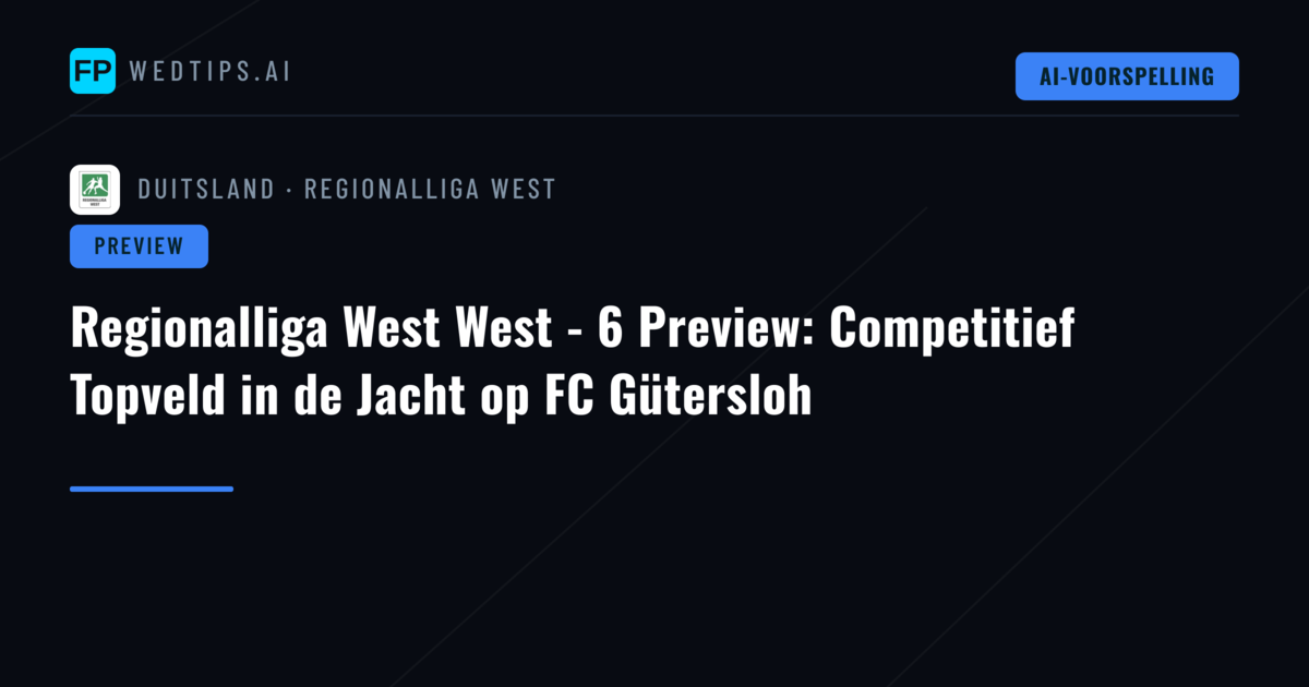 Regionalliga West West - 6 Preview: Competitief Topveld in de Jacht op FC Gütersloh