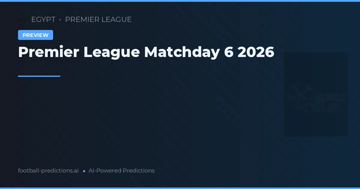 Premier League Matchday 6 2026