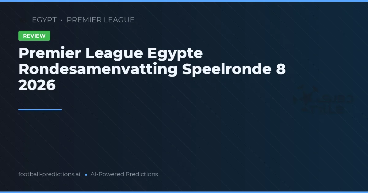 Premier League Egypte Rondesamenvatting Speelronde 8 2026