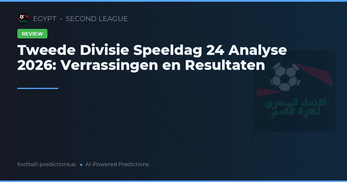 Tweede Divisie Speeldag 24 Analyse 2026: Verrassingen en Resultaten