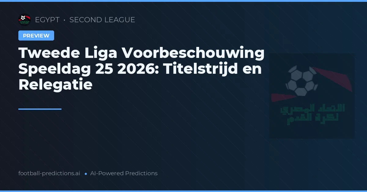 Tweede Liga Voorbeschouwing Speeldag 25 2026: Titelstrijd en Relegatie