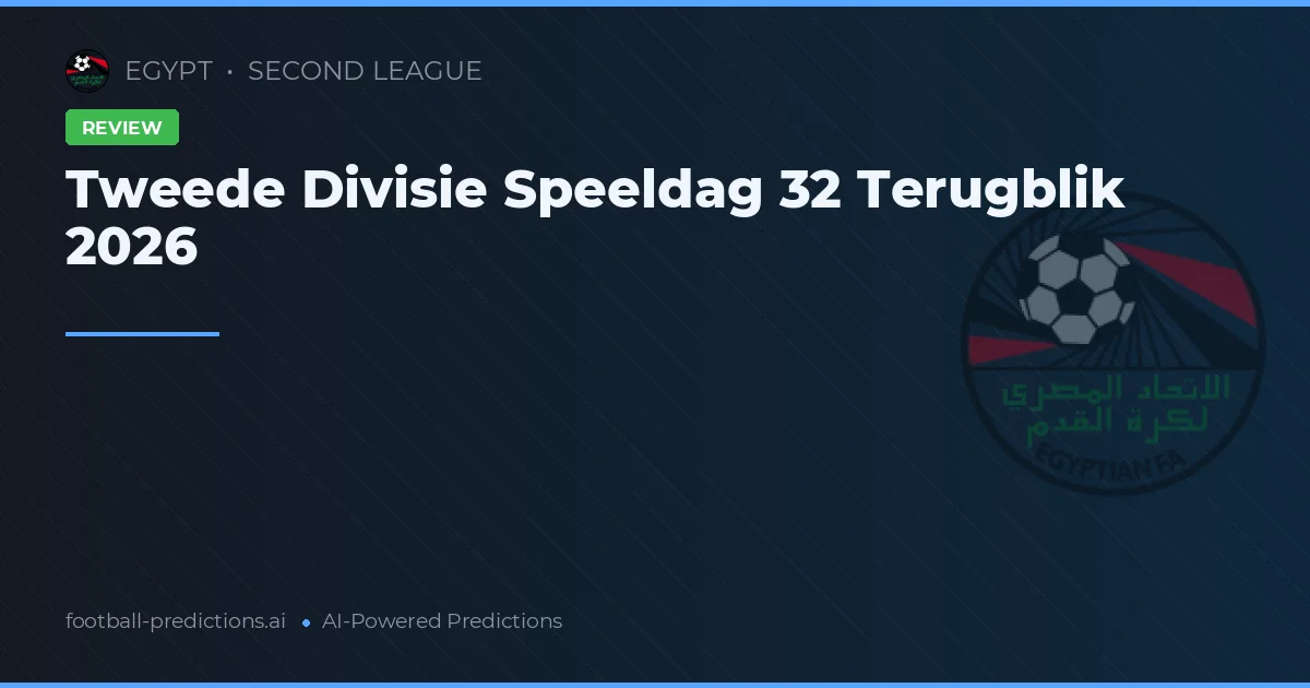 Tweede Divisie Speeldag 32 Terugblik 2026