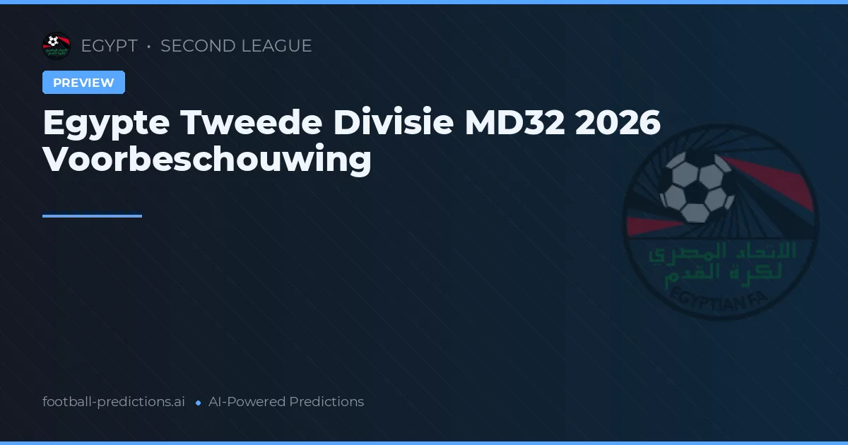 Egypte Tweede Divisie MD32 2026 Voorbeschouwing