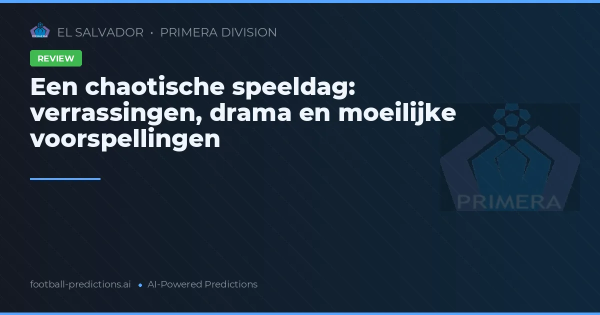 Een chaotische speeldag: verrassingen, drama en moeilijke voorspellingen