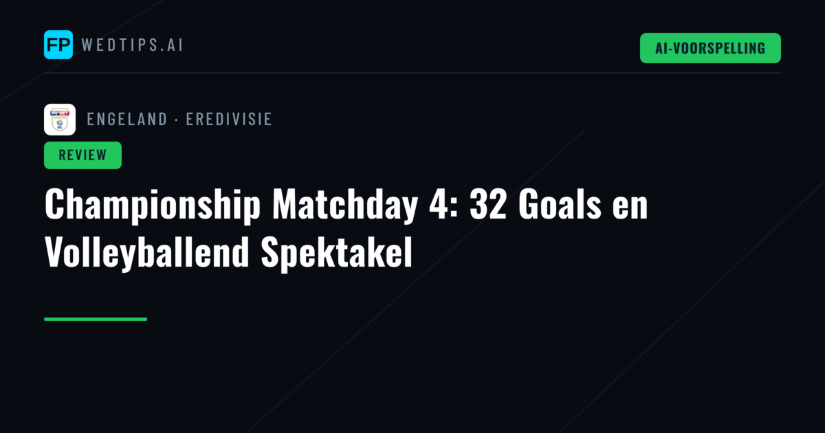 Championship Matchday 4: 32 Goals en Volleyballend Spektakel