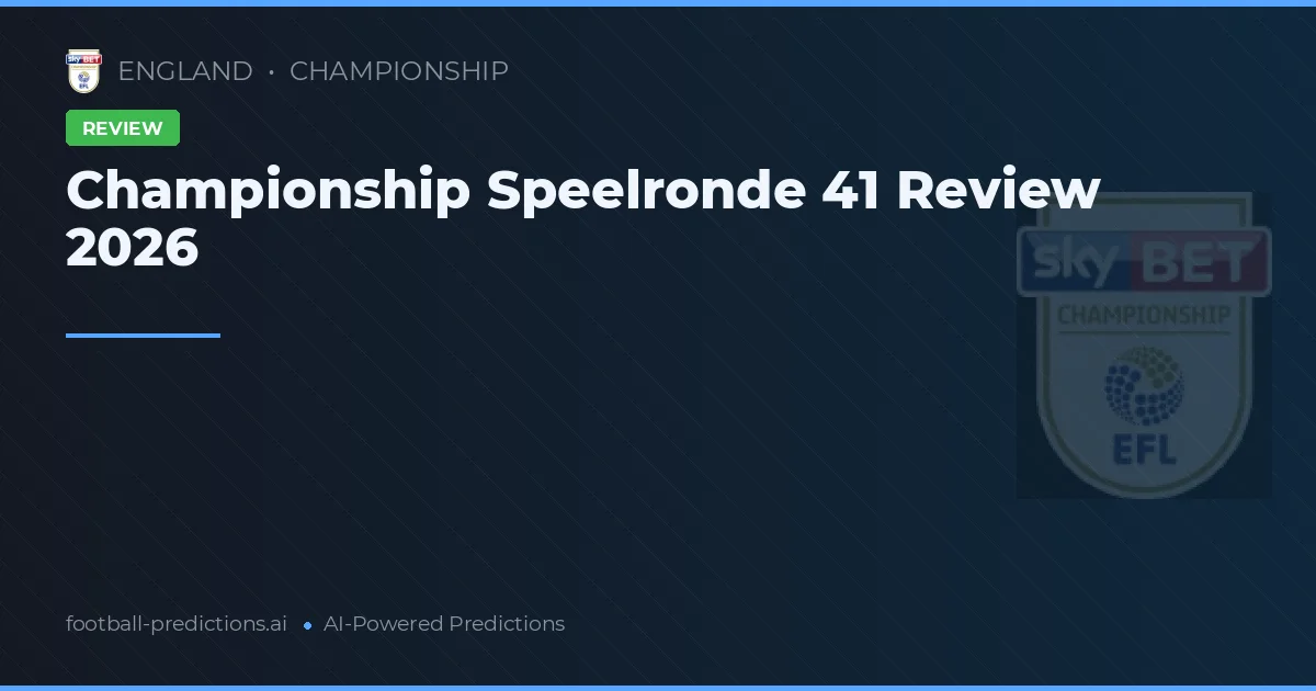 Championship Speelronde 41 Review 2026