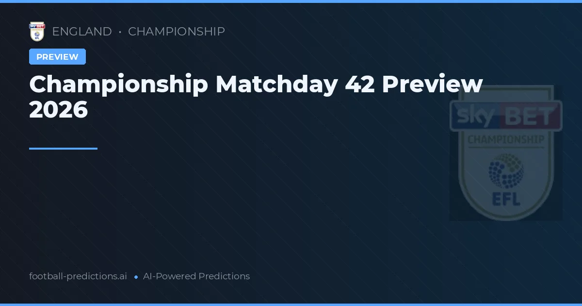 Championship Matchday 42 Preview 2026