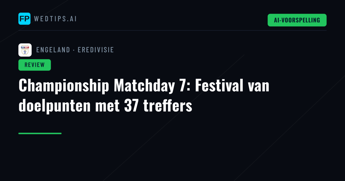 Championship Matchday 7: Festival van doelpunten met 37 treffers