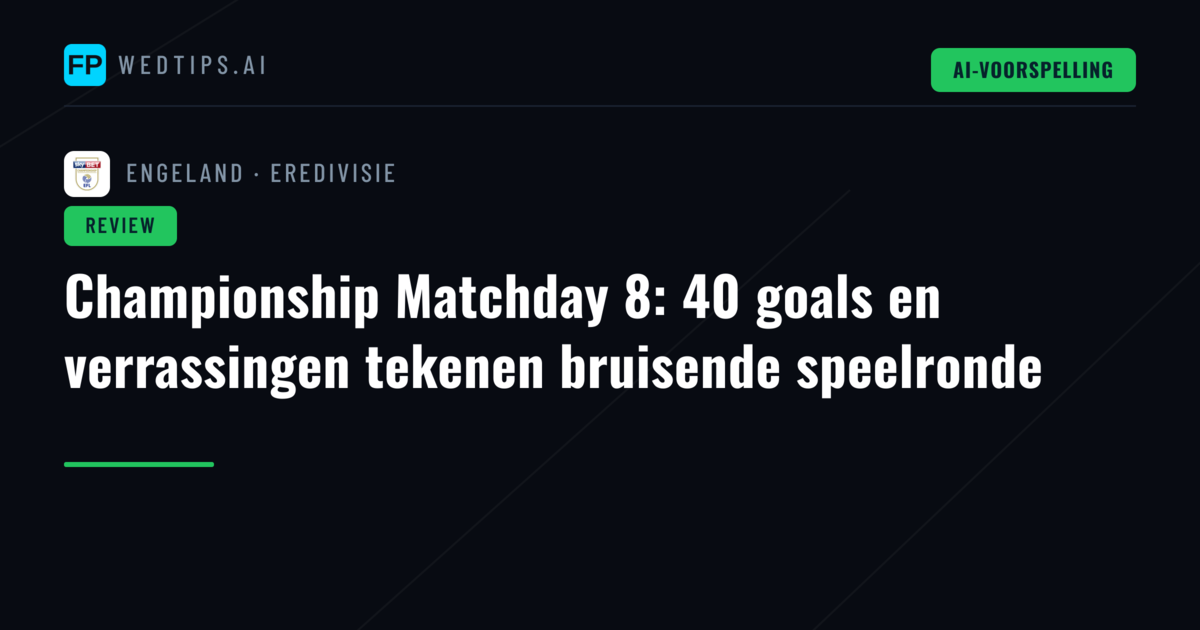 Championship Matchday 8: 40 goals en verrassingen tekenen bruisende speelronde