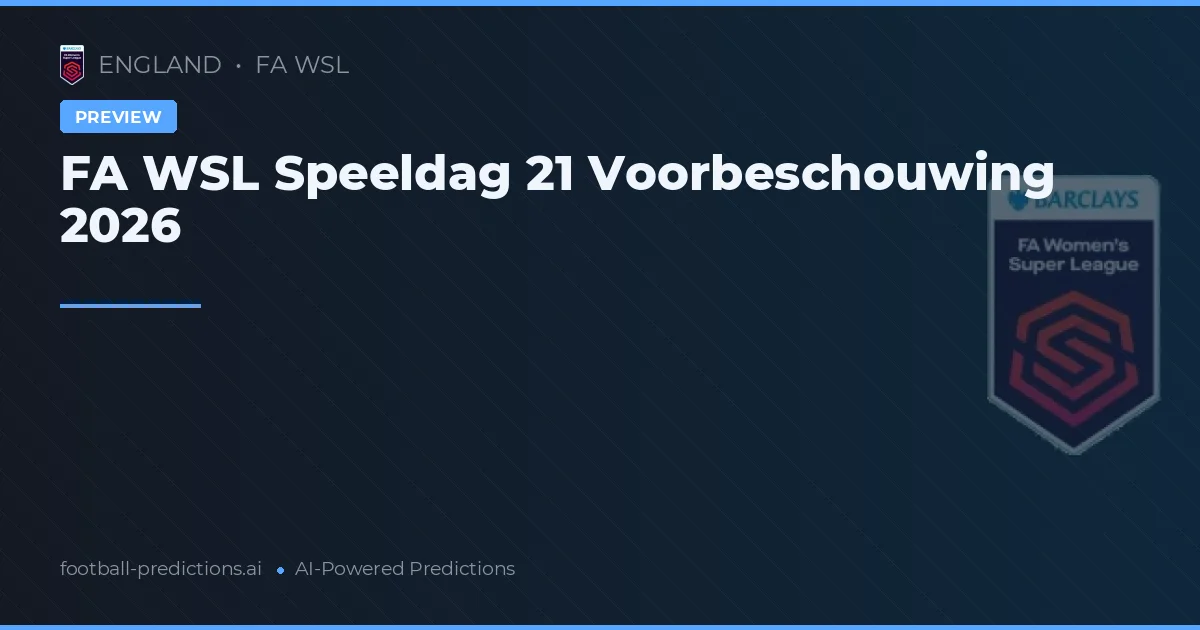 FA WSL Speeldag 21 Voorbeschouwing 2026