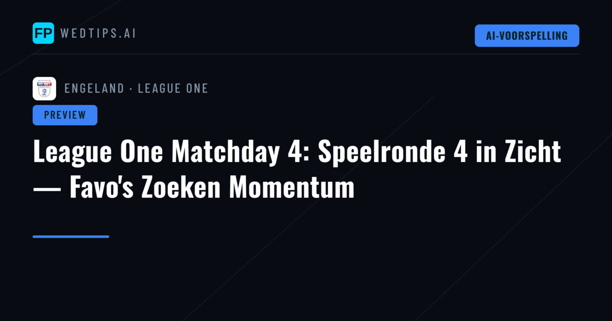League One Matchday 4: Speelronde 4 in Zicht — Favo's Zoeken Momentum