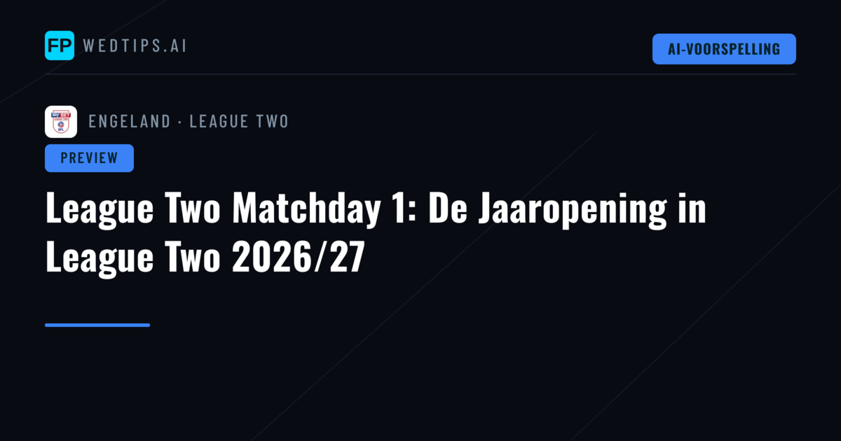 League Two Matchday 1: De Jaaropening in League Two 2026/27
