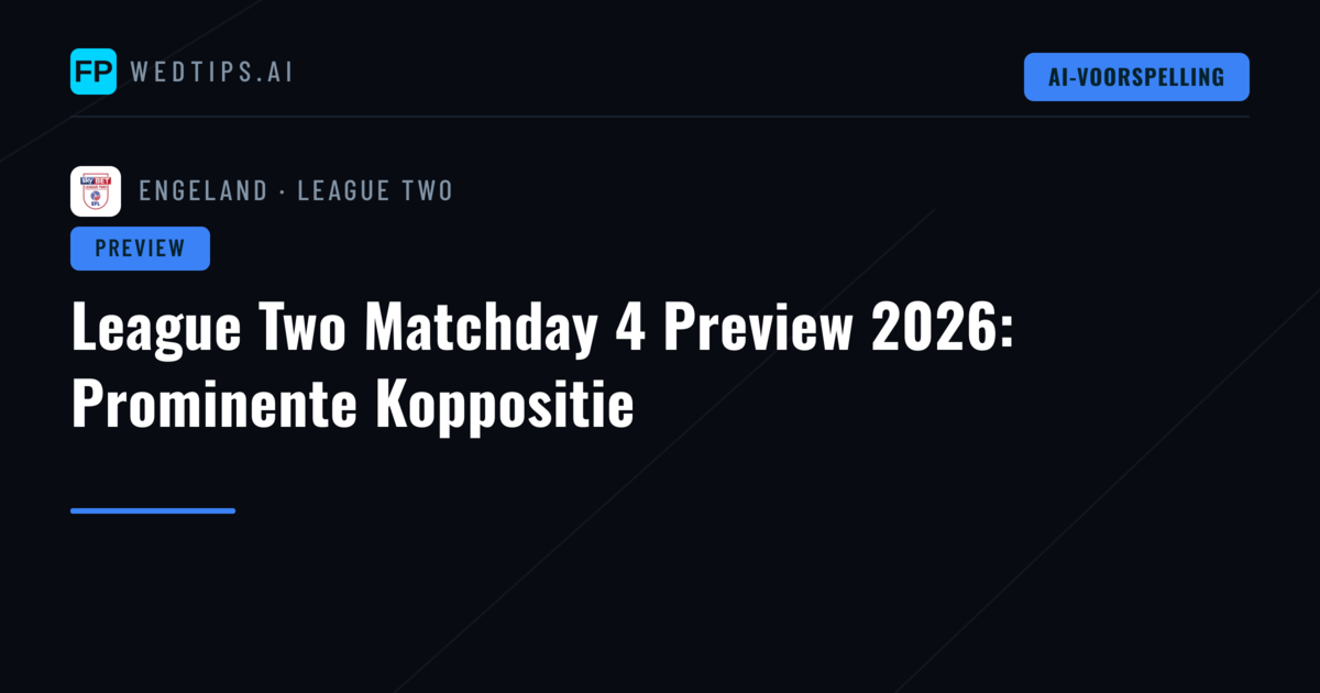 League Two Matchday 4 Preview 2026: Prominente Koppositie