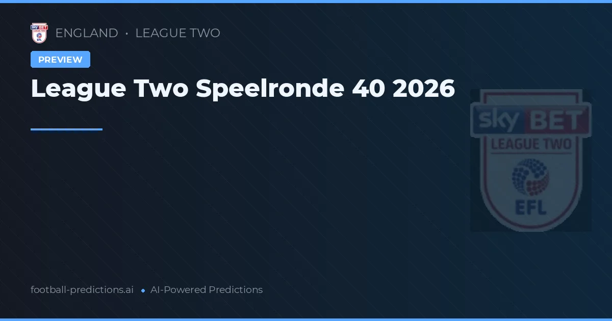 League Two Speelronde 40 2026