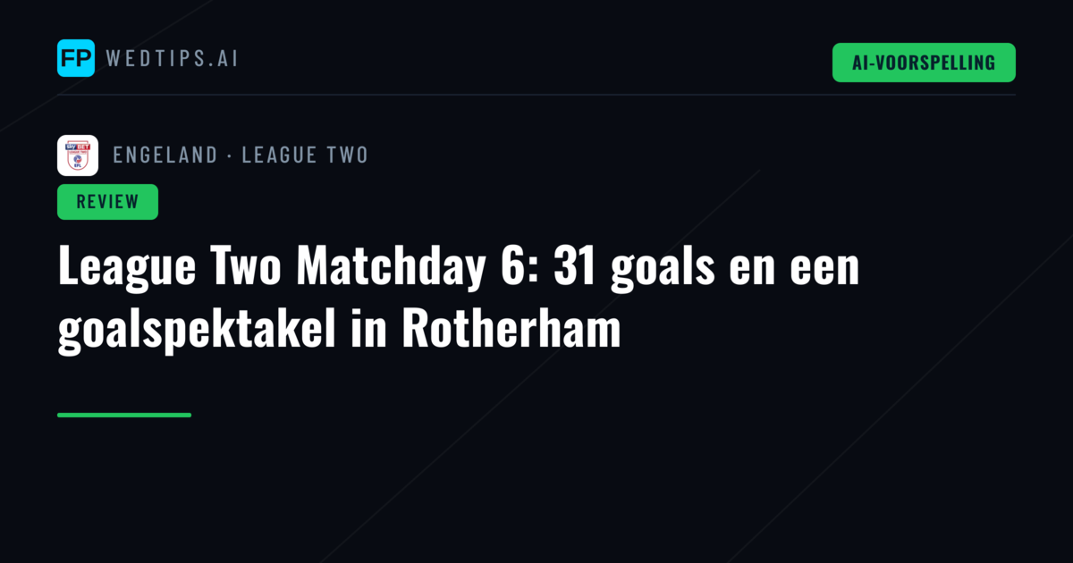 League Two Matchday 6: 31 goals en een goalspektakel in Rotherham