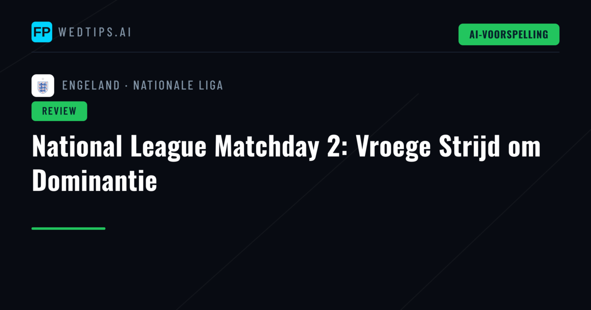 National League Matchday 2: Vroege Strijd om Dominantie